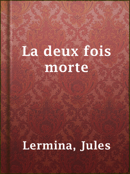 Title details for La deux fois morte by Jules Lermina - Available